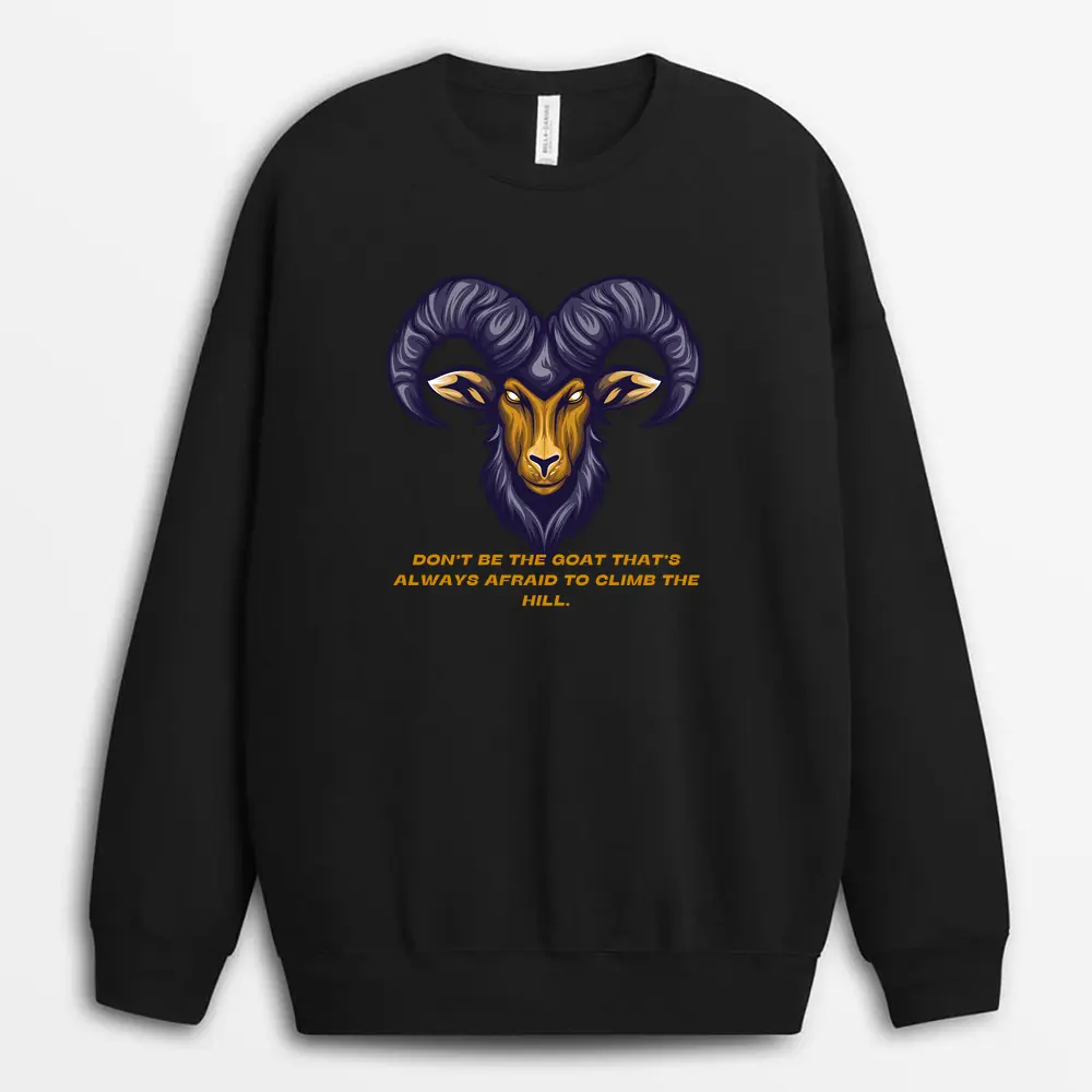 Dont Be The Goat Thats Always Afraid To Climb The Hill Pgaxgap Sweatshirt - Black