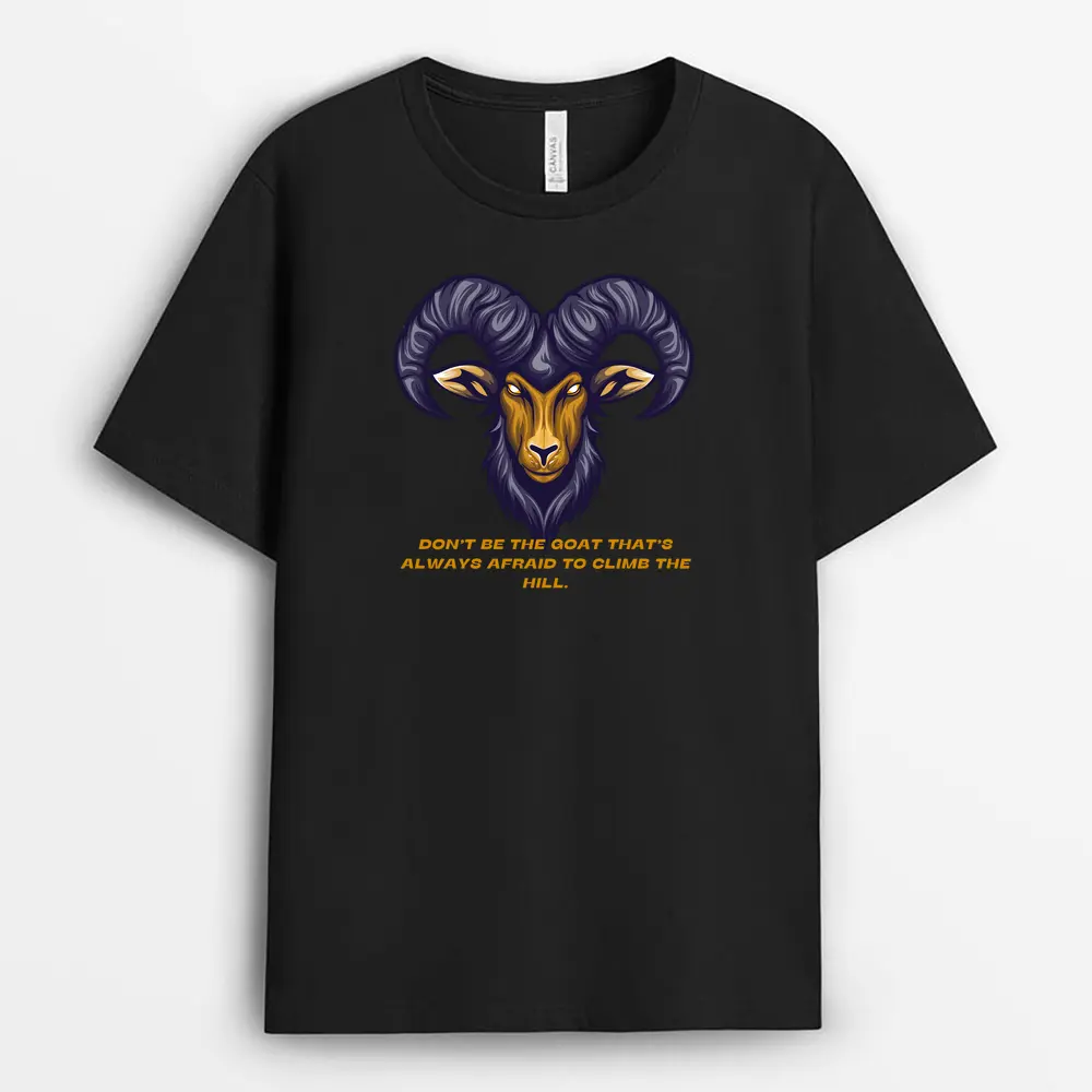 Dont Be The Goat Thats Always Afraid To Climb The Hill Pgaxgap T-Shirt - Black